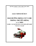 Giáo trình bảo dưỡng động cơ và hệ thống truyền động MĐ05: Vận hành máy gặt đập liên hợp