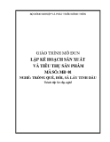 Giáo trình Lập kế hoạch sản xuất và tiêu thụ sản phẩm: Trồng quế, hồi, sả lấy tinh dầu - MĐ01