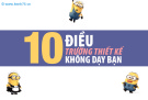 10 điều trường thiết kế không dạy bạn: Kinh nghiệm và lời khuyên