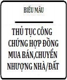 Thủ tục công chứng hợp đồng mua bán, chuyển nhượng nhà/đất