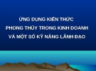 Bài giảng Ứng dụng kiến thức phong thủy trong kinh doanh và một số kỹ năng lãnh đạo
