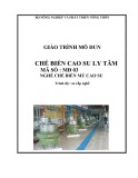 Giáo trình Chế biến mủ cao su ly tâm MĐ03: Mô đun Chế biến cao su
