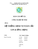Báo cáo đề tài Công nghệ vệ tinh - Đề tài: Hệ thống định vị toàn cầu GPS và ứng dụng