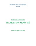 Bài giảng Marketing quốc tế - Phạm Văn Chiến (ĐH Ngoại Thương)