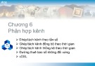 Bài giảng Phân hợp kênh Kỹ thuật truyền số liệu - Chương 6