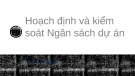 Bài giảng Hoạch định và Kiểm soát Ngân sách Dự án ĐH Kinh tế TP.HCM
