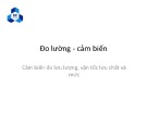 Bài giảng Đo lường - Cảm biến: Cảm biến đo lưu lượng, vận tốc lưu chất và mức