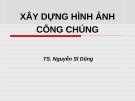Bài giảng Xây dựng hình ảnh công chúng của TS. Nguyễn Sĩ Dũng