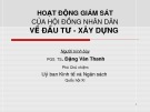 Bài giảng Hoạt động giám sát đầu tư xây dựng của Hội đồng nhân dân - PGS.TS. Đặng Văn Thanh