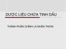 Bài giảng Dược liệu chứa tinh dầu: Thành phần chính là nhân thơm