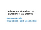 Bài giảng Chẩn đoán và phân loại bệnh đái tháo đường - BS. Phan Hữu Hên