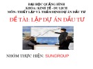 Lập dự án đầu tư: Bài thuyết trình đề tài chi tiết