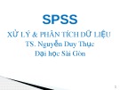 Bài giảng SPSS: Xử lý và phân tích dữ liệu - TS. Nguyễn Duy Thục
