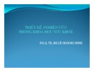Bài giảng Thiết kế nghiên cứu trong khoa học sức khỏe - PGS.TS.BS. Lê Hoàng Ninh