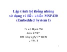 Bài giảng Lập trình hệ thống nhúng sử dụng vi điều khiển MSP430 - TS. Lê Mạnh Hải