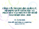 Quỹ chăm sóc và phát huy vai trò người cao tuổi ở cơ sở: Bài giảng củng cố, thành lập, quản lý, sử dụng giai đoạn 2014 - 2020