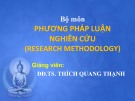 Bài giảng Phương pháp luận nghiên cứu - ĐĐ TS. Thích Quang Hạnh