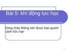 Bài giảng Khí động lực học: Bài 5 - Nguyễn Mạnh Hưng (tóm tắt, chi tiết)