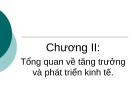 Bài giảng Tổng quan về tăng trưởng và phát triển kinh tế Chương II