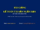 Bài giảng Kế toán tài sản ngắn hạn [chuẩn nhất]
