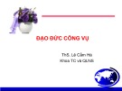 Bài giảng Đạo đức công vụ ThS. Lê Cẩm Hà chuẩn nhất