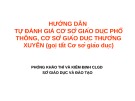 Hướng dẫn tự đánh giá cơ sở giáo dục phổ thông, cơ sở giáo dục thường xuyên: Bài giảng chi tiết