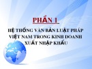 Hệ thống văn bản luật pháp Việt Nam trong kinh doanh xuất nhập khẩu: Bài giảng Phần 1
