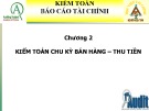 Bài giảng Kiểm toán chu kỳ bán hàng - thu tiền: Chương 2 - Kiểm toán báo cáo tài chính