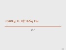Hệ thống file trong Hệ điều hành: Bài giảng Chương 10C