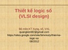 Bài giảng Thiết kế logic số (VLSI design): Chương 2.2 - Trịnh Quang Kiên