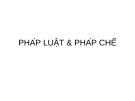 Bài giảng Pháp luật & pháp chế