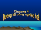 Bài giảng đường lối công nghiệp hóa Chương 4: Tổng quan và chi tiết