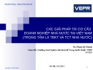 Giải pháp tái cơ cấu doanh nghiệp nhà nước tại Việt Nam (trọng tâm TĐKT, TCT) - Báo cáo TS. Phạm Sỹ Thành