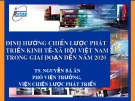 Bài giảng Định hướng chiến lược phát triển kinh tế - xã hội Việt Nam đến năm 2020 - TS. Nguyễn Bá Ân