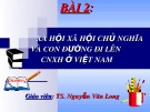 Bài giảng Xã hội xã hội chủ nghĩa và con đường đi lên CNXH ở Việt Nam - TS. Nguyễn Văn Long