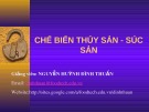 Bài giảng Chế biến thủy sản - súc sản Nguyễn Huỳnh Đình Thuấn