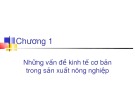Bài giảng kinh tế nông nghiệp Chương 1: Vấn đề cơ bản trong sản xuất - TS. Trần Văn Hòa