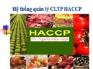 Bài giảng HACCP: Hệ thống quản lý chất lượng thực phẩm - Th.S Nguyễn Khắc Kiệm