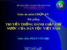 Bài giảng Truyền thống đánh giặc giữ nước của dân tộc Việt Nam