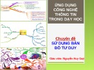 Bài giảng Ứng dụng CNTT trong dạy học: Chuyên đề Sử dụng bản đồ tư duy - Nguyễn Huy Quý