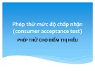 Bài giảng Đánh giá cảm quan thực phẩm: Phép thử mức độ chấp nhận (consumer acceptance test)