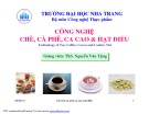 Bài giảng Công nghệ chè, cà phê, ca cao, hạt điều: Giới thiệu từ ThS. Nguyễn Văn Tặng