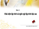 Bài giảng Bài 1: Khái niệm lập trình và ngôn ngữ lập trình bậc cao