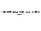 Chiến lược phát triển ngoại thương: Bài giảng Chương 7