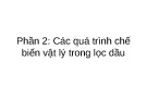 Bài giảng về Các quá trình chế biến vật lý trong lọc dầu - Phần 2