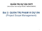 Quản trị phạm vi dự án: Bài giảng Quản trị dự án công nghệ thông tin - Bài 2