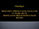 Bài giảng Giao tiếp trong kinh doanh - Chương 4: Hình thức, phong cách, sách lược, và nghệ thuật trong giao tiếp, đàm phán kinh doanh