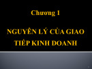 Bài giảng Giao tiếp trong kinh doanh - Chương 1: Nguyên lý của giao tiếp kinh doanh