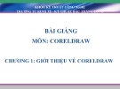 Bài giảng CorelDraw Trung cấp: Chương 1 - KT-KT Bắc Thăng Long