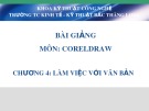Bài giảng CorelDraw Trung cấp: Chương 4 - KT-KT Bắc Thăng Long